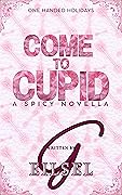 Come to Cupid (One Handed Holidays)