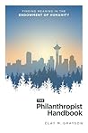 The Philanthropist Handbook by Clay M. Grayson The Philanthropist Handbook by Clay M. Grayson