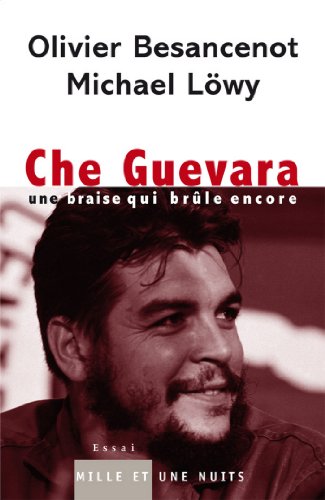 Che Guevara: Une braise qui brûle encore (Essais, 42) (French Edition)