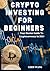 Crypto Investing For Beginn...