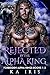 Rejected by the Alpha King: Forbidden Alpha Kings Books 1-3