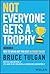 Not Everyone Gets a Trophy:...