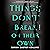 Things Don't Break On Their Own
