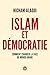 Islam et démocratie - Comment changer la face du monde arabe by Hicham Alaoui
