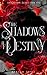 The Shadows of Destiny