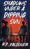 SHADOWS UNDER A DIPPING SUN