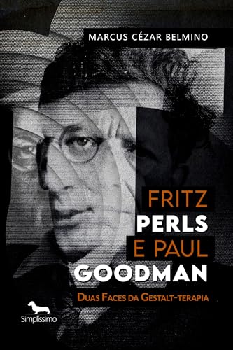 Fritz Perls e Paul Goodman: Duas Faces da Gestalt-terapia (Portuguese Edition)