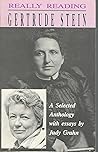 Really Reading Gertrude Stein: A Selected Anthology With Essays by Judy Grahn