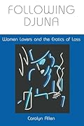 Following Djuna: Women Lovers and the Erotics of Loss