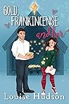 Gold, Frankincense & Her by Louise  Hudson