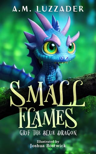 Small Flames: Grif the Blue Dragon (Kindle Edition)