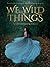 We Wild Things
