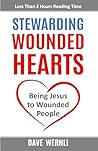 Stewarding Wounded Hearts: Being Jesus to Wounded People