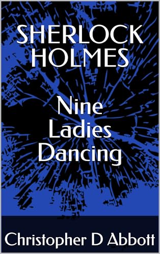 SHERLOCK HOLMES Nine Ladies Dancing (The Watson Chronicles)