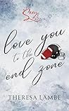 Love You To The End Zone
