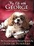 My Life With George: What I Learned About Joy from One Neurotic (And Very Expensive) Dog