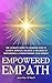 Empowered Empath: The Ultim...