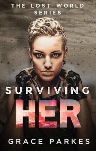 Surviving Her: A Lesbian/Sapphic Apocalyptic Romance (The Lost World Book 1)