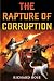 The Rapture of Corruption
