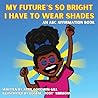 My Future's So Bright, I Have To Wear Shades: An Affirmation ABC Book: An Affirmation ABC Book