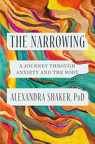 The Narrowing: A Journey Through Anxiety and the Body (Hardcover)