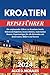 Kroatien Reiseführer 2024: ...