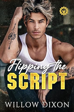 Flipping the Script (Legacy Mechanics, #1)