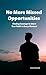 No More Missed Opportunitie...