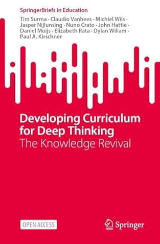 Developing Curriculum for Deep Thinking: The Knowledge Revival (SpringerBriefs in Education)