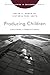 Producing Children by Peter C. Kunze