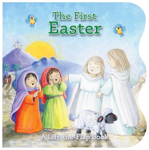 The First Easter: A Lift-The-Flap Book (Board Book)
