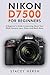 Nikon D7500 For Beginners: ...