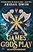 The Games Gods Play - Schattenverführt (The Crucible, #1)