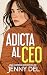 Adicta al CEO