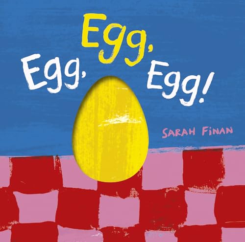 Egg, Egg, Egg! (Yum, Yum, Yum!)