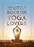 The Little Book for Yoga Lo...