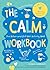 The Calm Workbook: The Relax-and-Chill-Out Activity Book