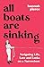 All Boats Are Sinking: Navi...