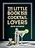 The Little Book for Cocktai...