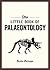 The Little Book of Palaeontology: The Pocket Guide to Our Fossilized Past