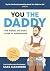 You the Daddy: The Hands-On Dad’s Guide to Pregnancy, Birth and the Early Years of Fatherhood