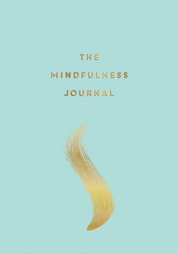 The Mindfulness Journal: Tips and Exercises to Help You Find Peace in Every Day (Kindle Edition)