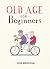 Old Age for Beginners: Hila...