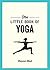 The Little Book of Yoga by Eleanor Hall