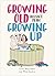 Growing Old Doesn't Mean Gr...