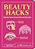 Beauty Hacks by Aggie Robertson