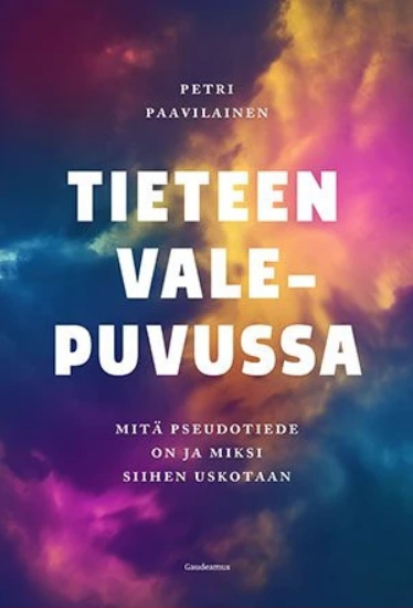 Tieteen valepuvussa: Mitä pseudotiede on ja miksi siihen uskotaan (Paperback)