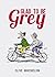 Glad to Be Grey