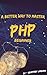 A Better Way to Learn PHP -...