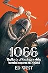 1066: The Battle of Hastings and the French Conquest of England (West's Histories)